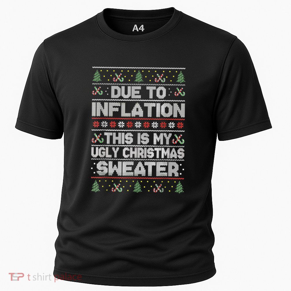 Christmas Inflation Funny Due To Inflation Xmas Sweater Due Merry Christm Performance Shirt