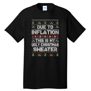 Christmas Inflation Funny Due To Inflation Xmas Sweater Due Merry Christm Tall T-Shirt