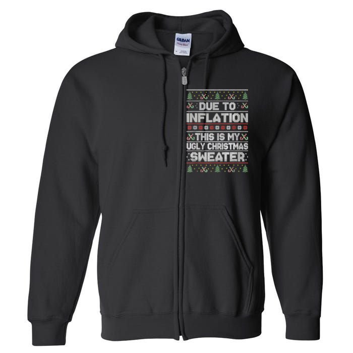 Christmas Inflation Funny Due To Inflation Xmas Sweater Due Merry Christm Full Zip Hoodie