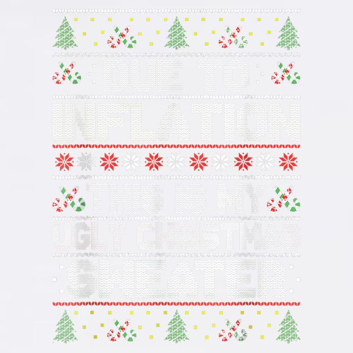 Christmas Inflation Funny Due To Inflation Xmas Sweater Due Merry Christm Garment-Dyed Sweatshirt