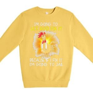 Chicken Im Going To Let God Fix It Because If I Fix It Premium Crewneck Sweatshirt