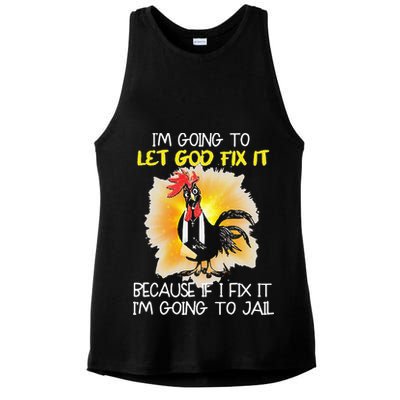 Chicken Im Going To Let God Fix It Because If I Fix It Ladies PosiCharge Tri-Blend Wicking Tank