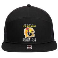 Chicken Im Going To Let God Fix It Because If I Fix It 7 Panel Mesh Trucker Snapback Hat