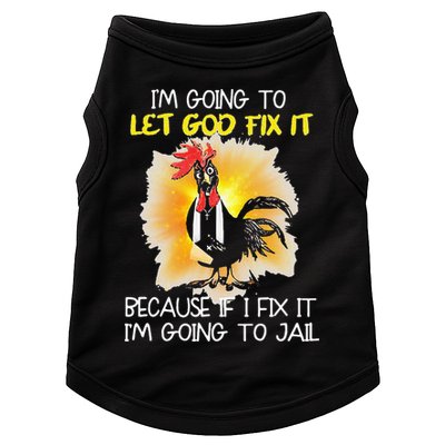 Chicken Im Going To Let God Fix It Because If I Fix It Doggie Tank