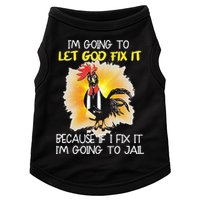 Chicken Im Going To Let God Fix It Because If I Fix It Doggie Tank