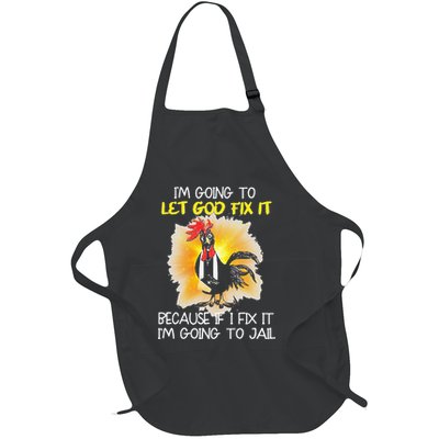 Chicken Im Going To Let God Fix It Because If I Fix It Full-Length Apron With Pockets