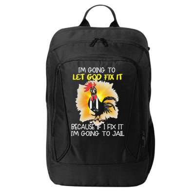 Chicken Im Going To Let God Fix It Because If I Fix It City Backpack