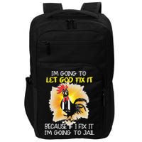 Chicken Im Going To Let God Fix It Because If I Fix It Impact Tech Backpack