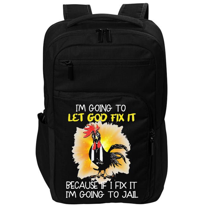 Chicken Im Going To Let God Fix It Because If I Fix It Impact Tech Backpack