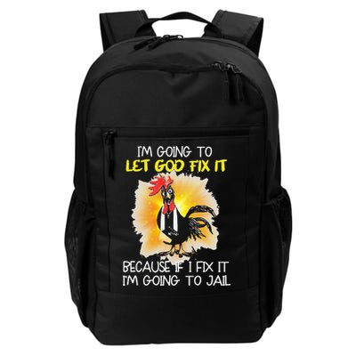 Chicken Im Going To Let God Fix It Because If I Fix It Backpack