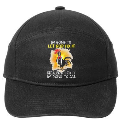 Chicken Im Going To Let God Fix It Because If I Fix It 7-Panel Snapback Hat