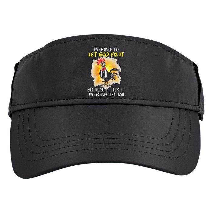 Chicken Im Going To Let God Fix It Because If I Fix It Adult Drive Performance Visor