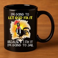 Chicken Im Going To Let God Fix It Because If I Fix It 11oz C Handle Ceramic Mug