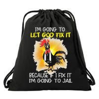 Chicken Im Going To Let God Fix It Because If I Fix It Drawstring Bag