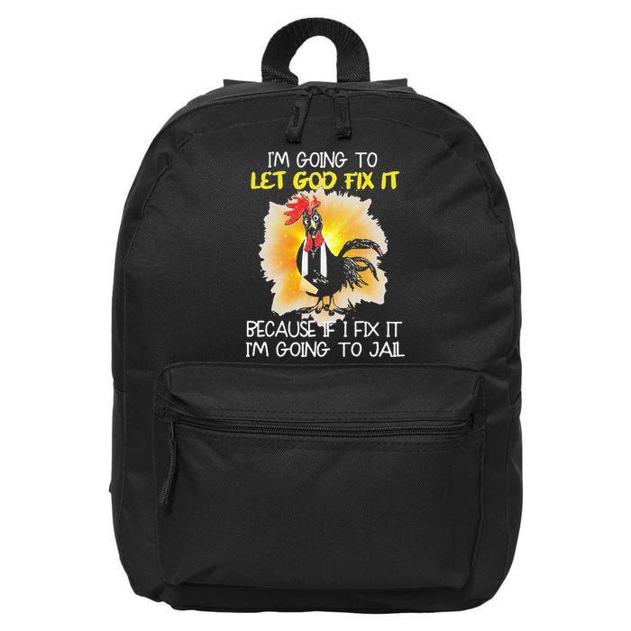 Chicken Im Going To Let God Fix It Because If I Fix It 16 in Basic Backpack