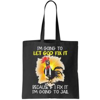 Chicken Im Going To Let God Fix It Because If I Fix It Bag