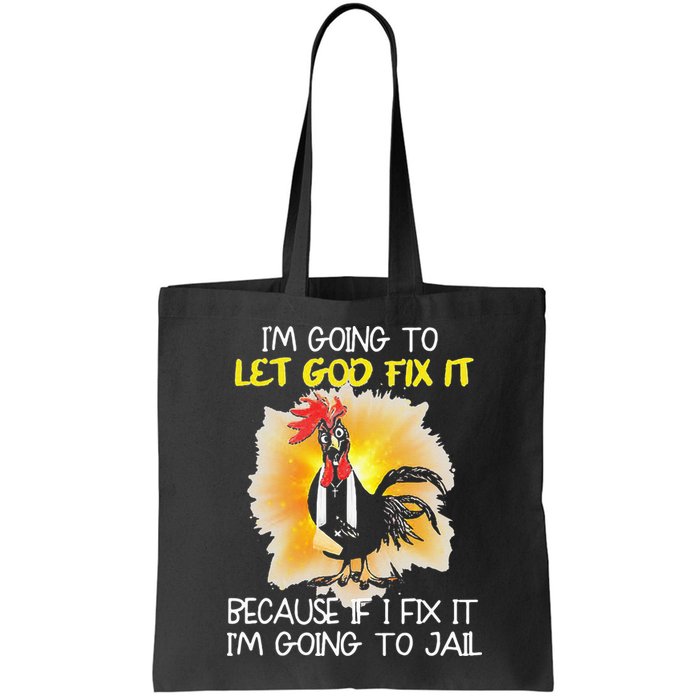 Chicken Im Going To Let God Fix It Because If I Fix It Bag