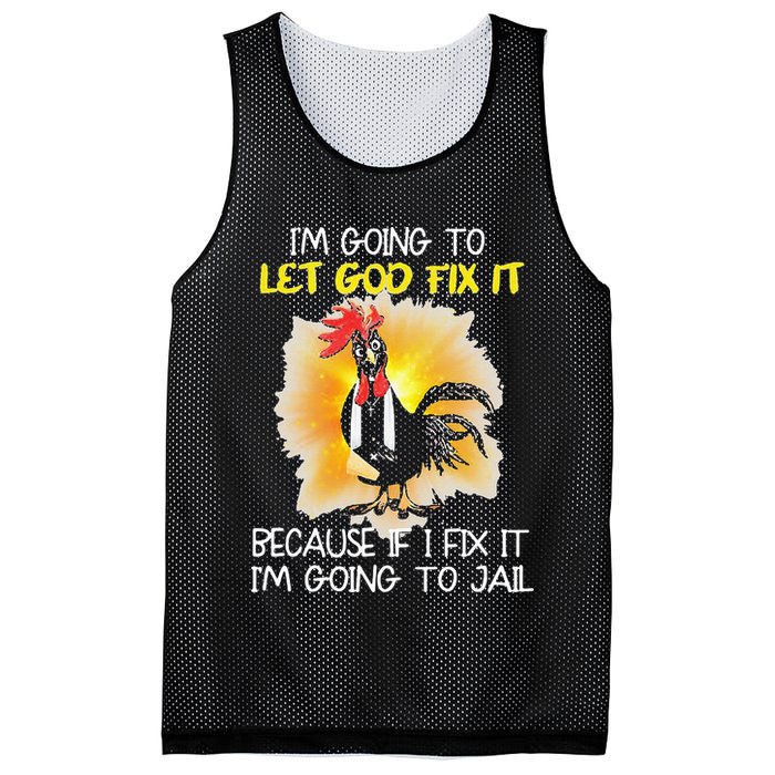 Chicken Im Going To Let God Fix It Because If I Fix It Mesh Reversible Basketball Jersey Tank