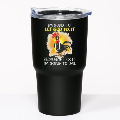 Chicken Im Going To Let God Fix It Because If I Fix It Tumbler