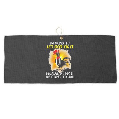 Chicken Im Going To Let God Fix It Because If I Fix It Large Microfiber Waffle Golf Towel