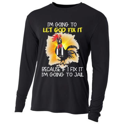 Chicken Im Going To Let God Fix It Because If I Fix It Cooling Performance Long Sleeve Crew