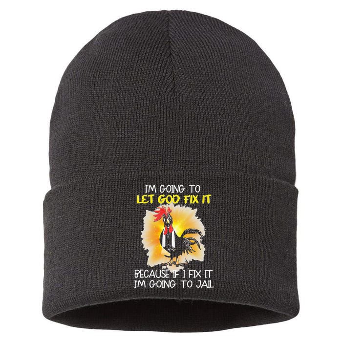 Chicken Im Going To Let God Fix It Because If I Fix It Sustainable Knit Beanie