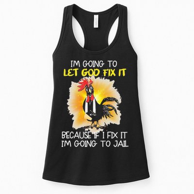 Chicken Im Going To Let God Fix It Because If I Fix It Womens Tank Top