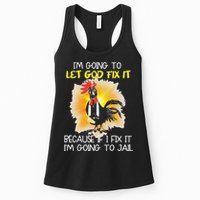 Chicken Im Going To Let God Fix It Because If I Fix It Womens Tank Top