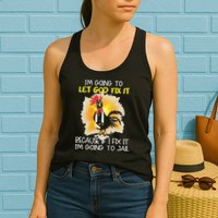 Chicken Im Going To Let God Fix It Because If I Fix It Womens Tank Top