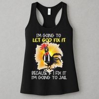 Chicken Im Going To Let God Fix It Because If I Fix It Womens Tank Top