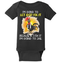 Chicken Im Going To Let God Fix It Because If I Fix It Baby Bodysuit
