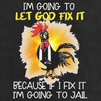 Chicken Im Going To Let God Fix It Because If I Fix It Trucker Hat