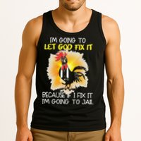 Chicken Im Going To Let God Fix It Because If I Fix It Tank Top