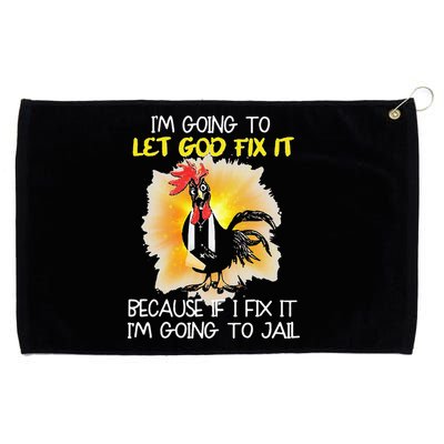 Chicken Im Going To Let God Fix It Because If I Fix It Grommeted Golf Towel