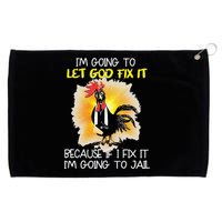 Chicken Im Going To Let God Fix It Because If I Fix It Grommeted Golf Towel