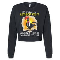 Chicken Im Going To Let God Fix It Because If I Fix It Cropped Pullover Crew