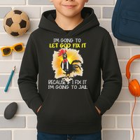 Chicken Im Going To Let God Fix It Because If I Fix It Kids Hoodie
