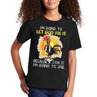 Chicken Im Going To Let God Fix It Because If I Fix It Kids T-Shirt