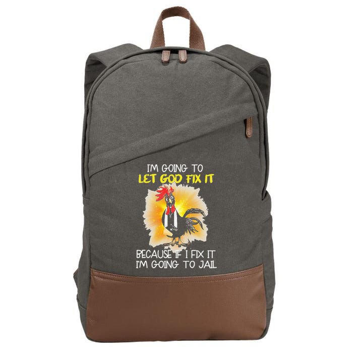Chicken Im Going To Let God Fix It Because If I Fix It Cotton Canvas Backpack