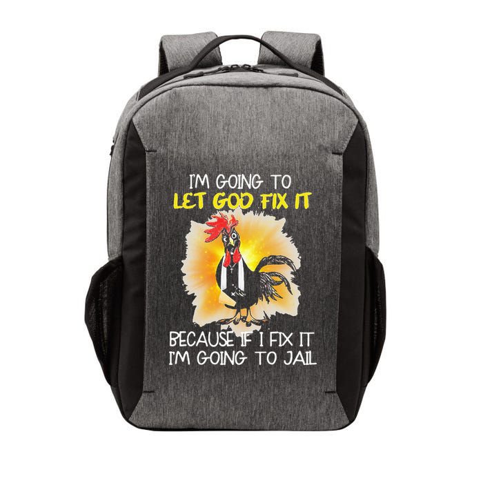 Chicken Im Going To Let God Fix It Because If I Fix It Vector Backpack