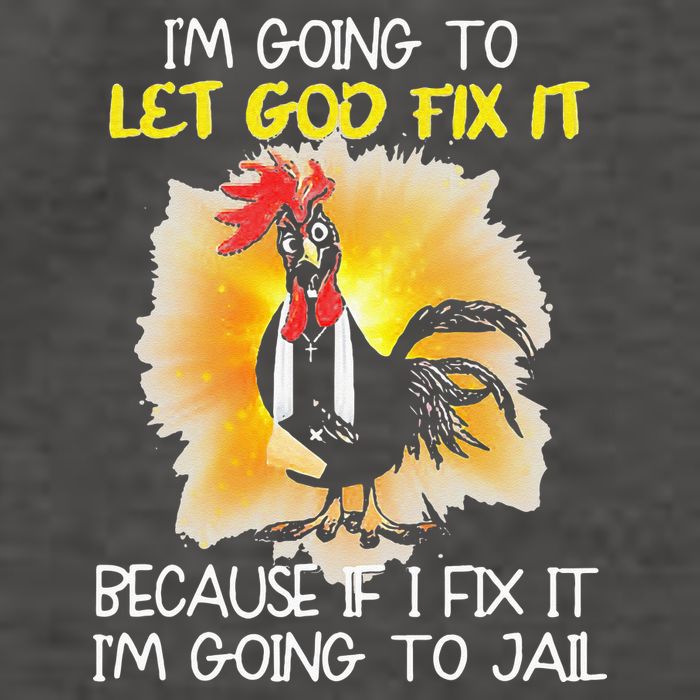 Chicken Im Going To Let God Fix It Because If I Fix It Vector Backpack