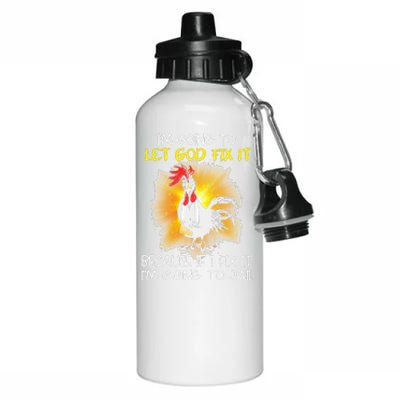 Chicken Im Going To Let God Fix It Because If I Fix It Aluminum Water Bottle