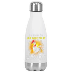 Chicken Im Going To Let God Fix It Because If I Fix It Stainless Steel Insulated Water Bottle