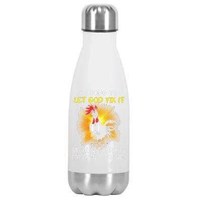 Chicken Im Going To Let God Fix It Because If I Fix It Stainless Steel Insulated Water Bottle