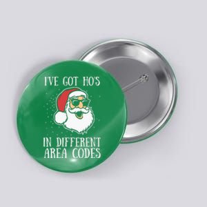 Christmas I'v Got Ho's In Different Area Codes Funny Santa Claus Gift Button