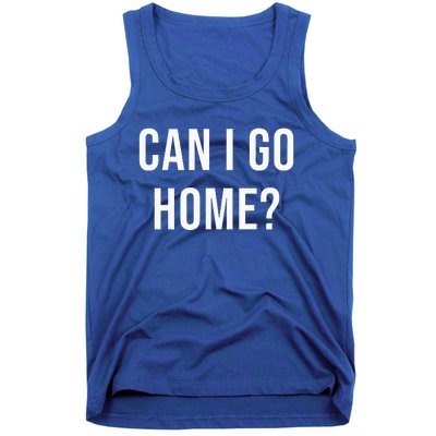 Can I Go Home Tank Top