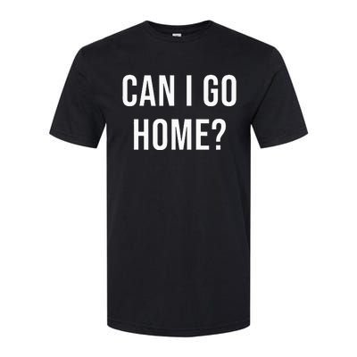 Can I Go Home Softstyle® CVC T-Shirt