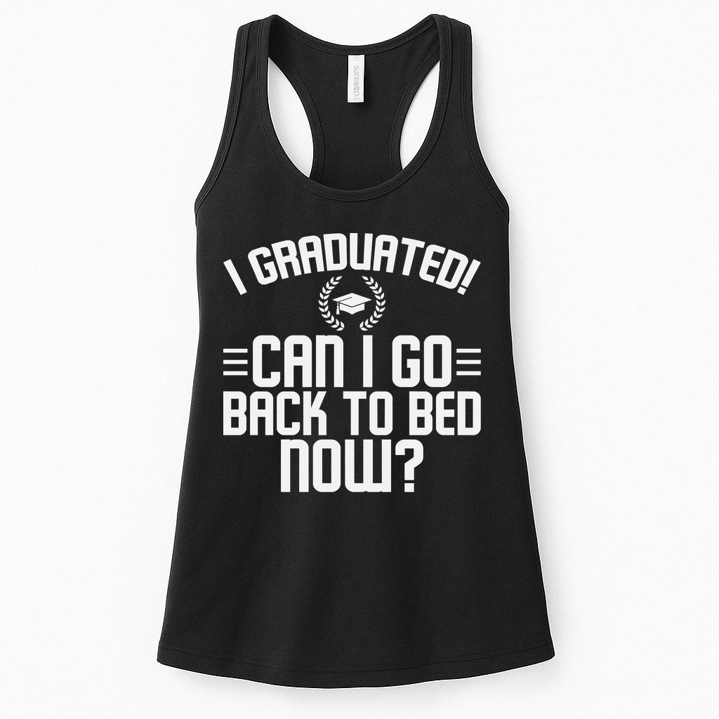 CAN I GO BACK TO BED Graduation Gift For Him Her Funny Womens Tank Top