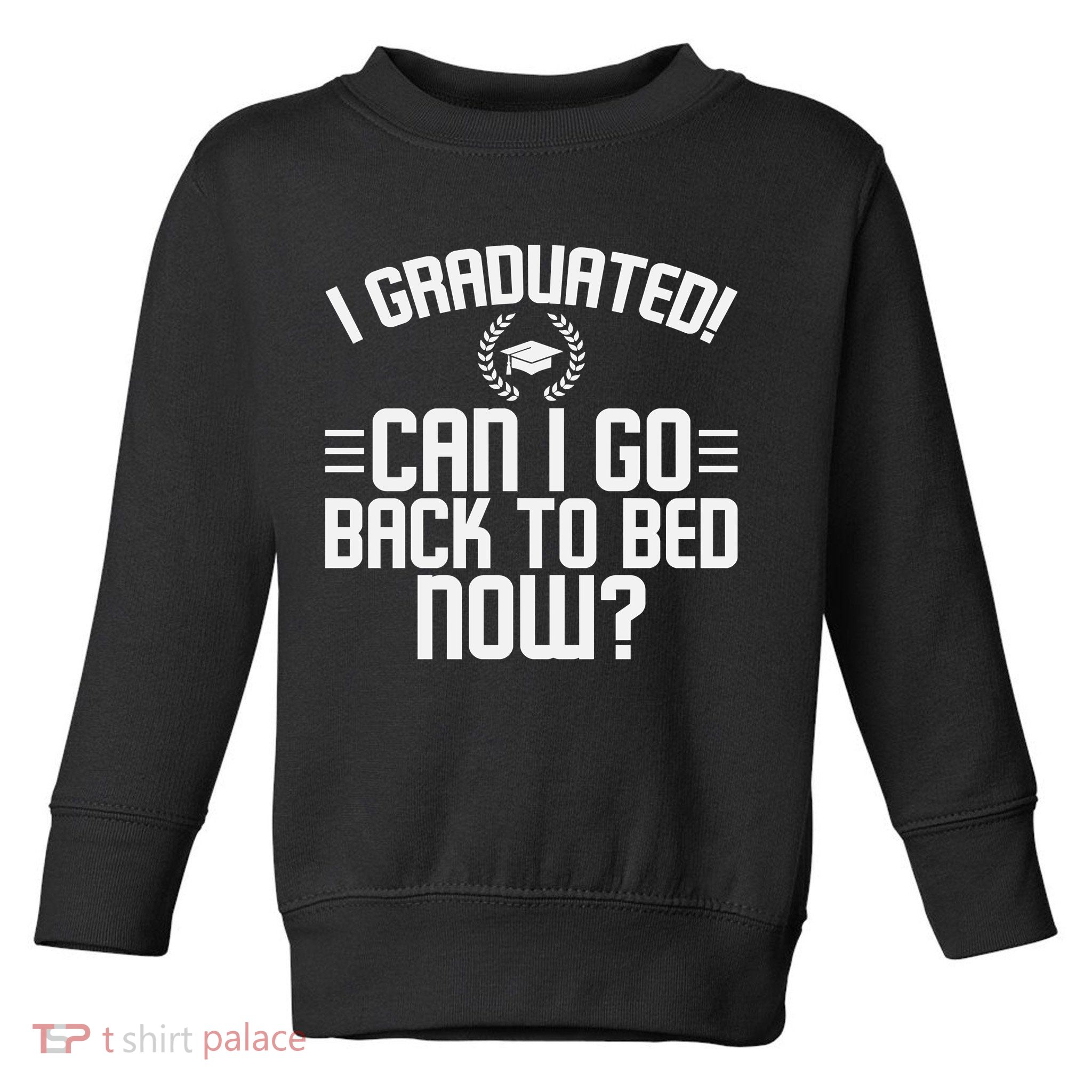 CAN I GO BACK TO BED Graduation Gift For Him Her Funny Toddler Sweatshirt