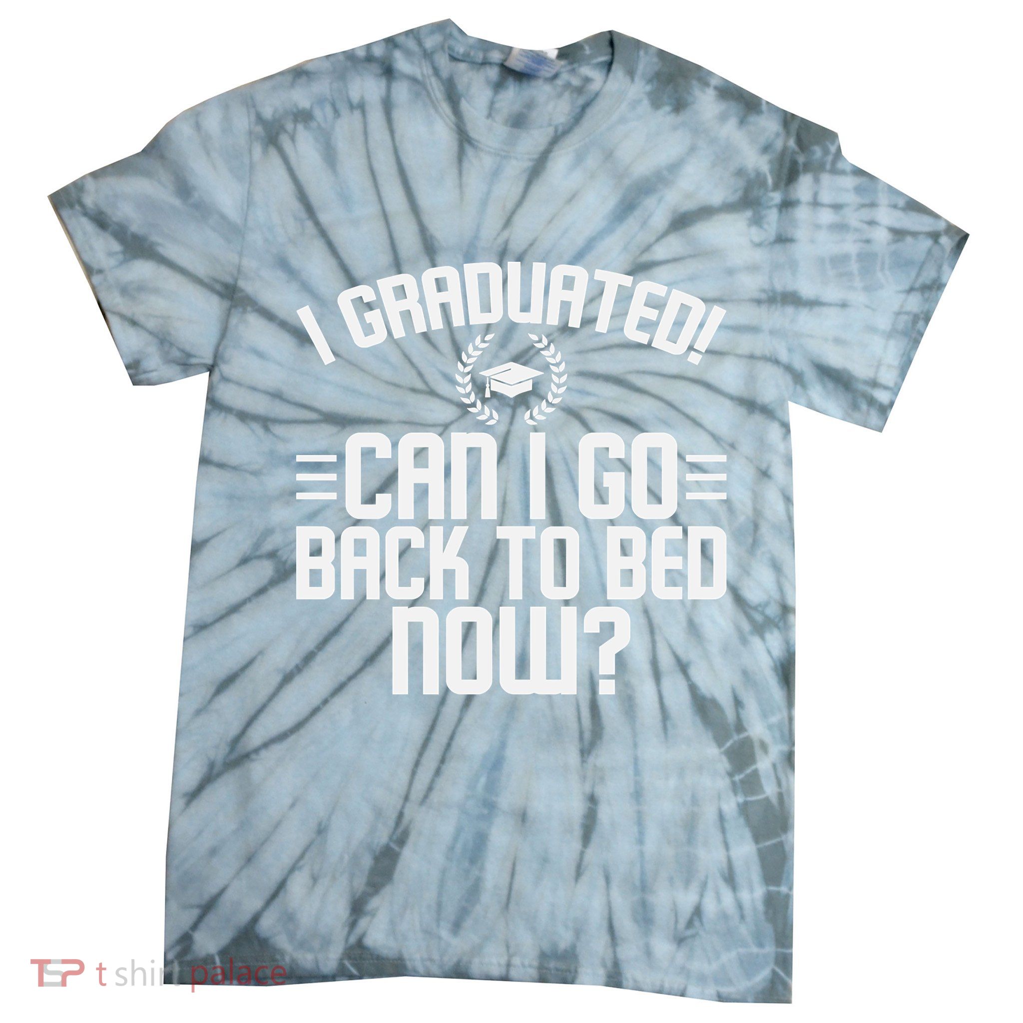 CAN I GO BACK TO BED Graduation Gift For Him Her Funny Tie-Dye T-Shirt